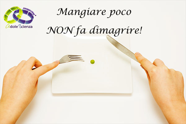 Mangiare poco non fa dimagrire